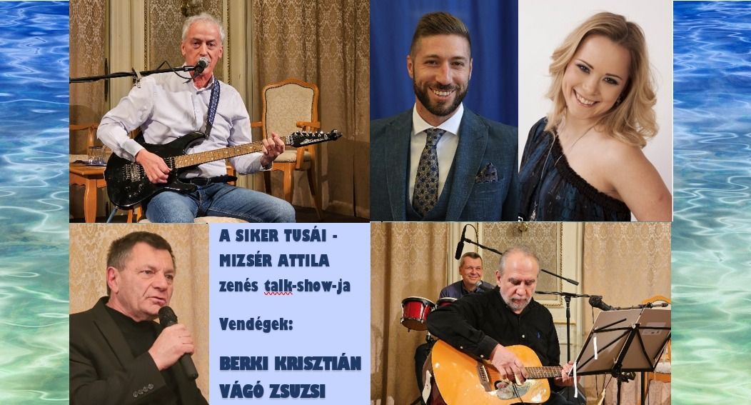 A siker tus\u00e1i - MIZS\u00c9R ATTILA zen\u00e9s talk-show - Vend\u00e9g: BERKI KRISZTI\u00c1N, V\u00c1G\u00d3 ZSUZSI