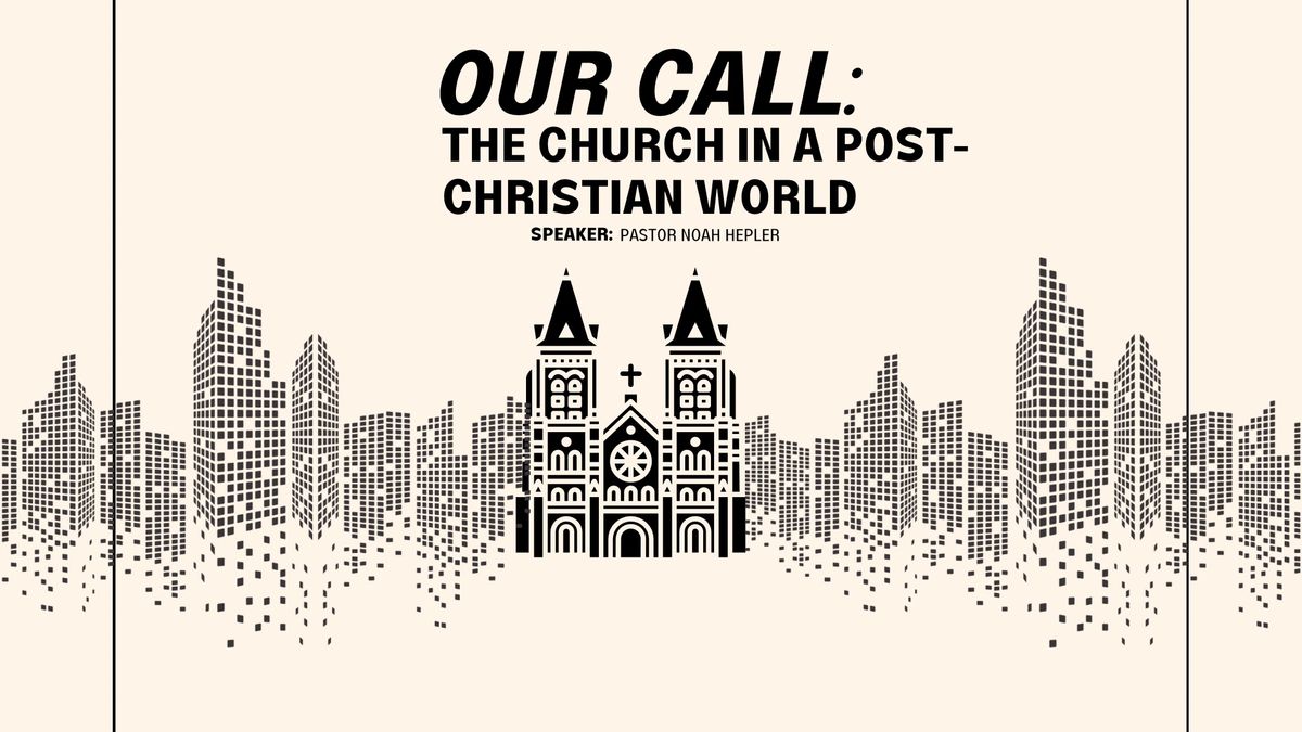 Talk + Discussion: The Church in a Post-Christian World, with Pastor Noah Hepler