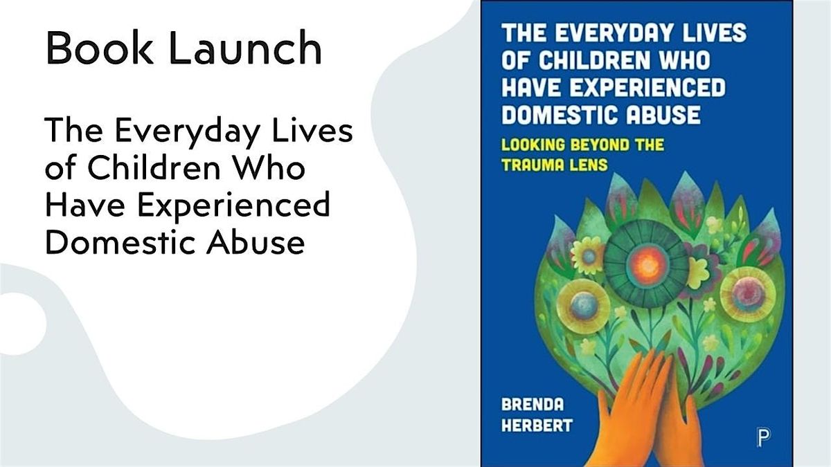 Book Launch: Everyday Lives of Children Who Have Experienced Domestic Abuse