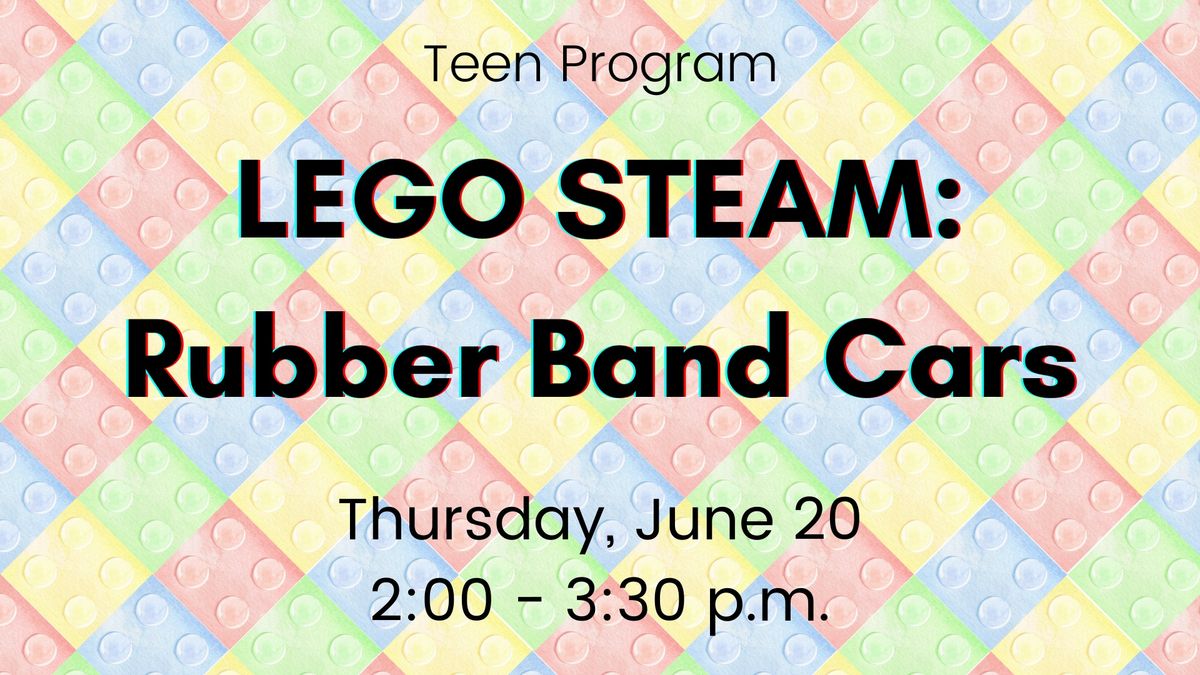 Teen Summer: LEGO STEAM: Rubber Band Cars