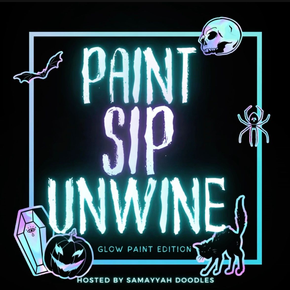 Paint , Sip, Unwine , Glow Party Edition