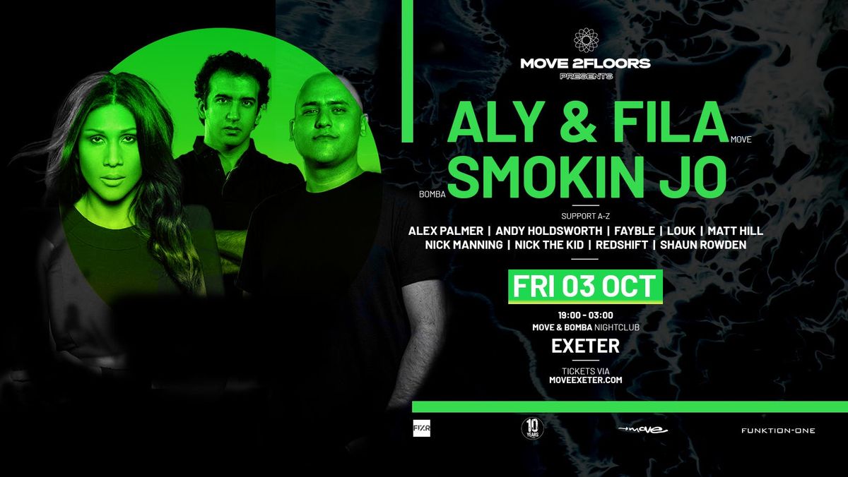 ALY &amp; FILA (3 Hr Set) + SMOKIN JO (Defected Records) - TWO FLOOR EVENT - FRI OCT 03 - MOVE EXETER