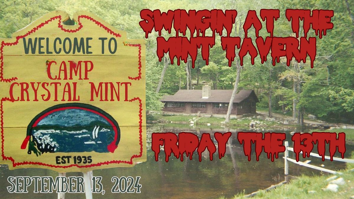 Camp Crystal Mint - Friday the 13th (of September) - Swingin' at the Mint Tavern