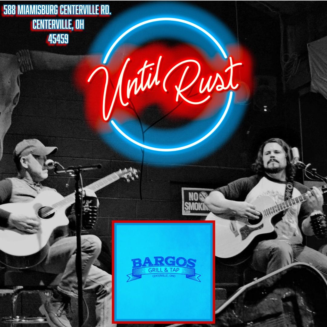 Until Rust @ Bargo\u2019s Grill & Tap