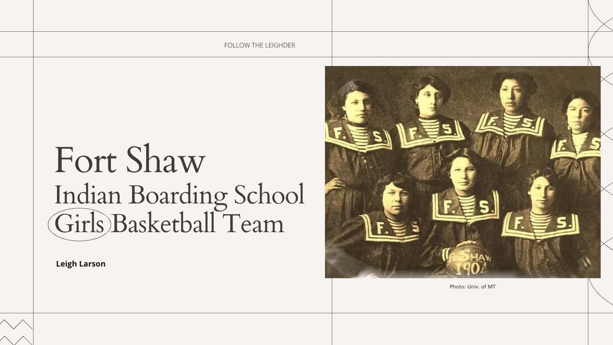 Fort Shaw Indian Boarding School Girls Basketball Team with Leigh Larson