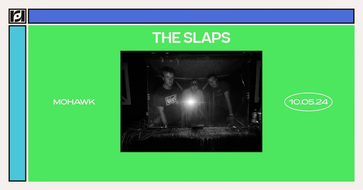 Resound Presents: The Slaps at Mohawk on 10\/5