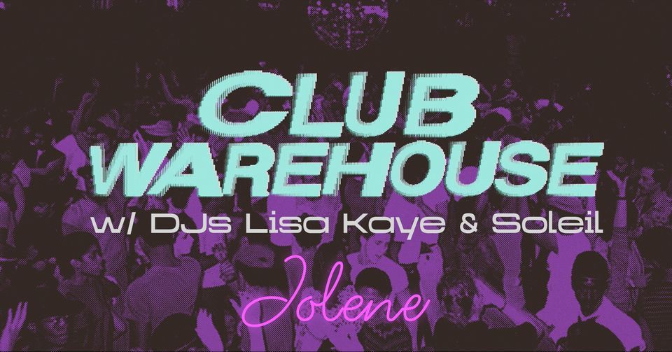 Club Warehouse w\/ Lisa Kaye & Soleil