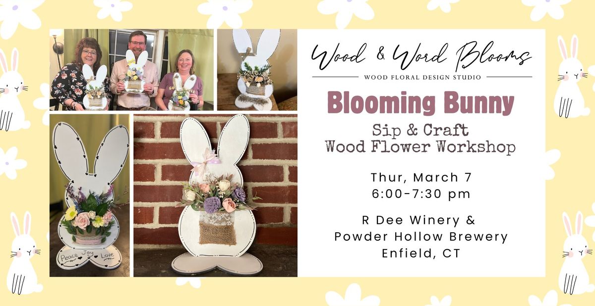 Wood Flower Blooming Bunny Workshop at R Dee Winery & Powder Hollow Brewery