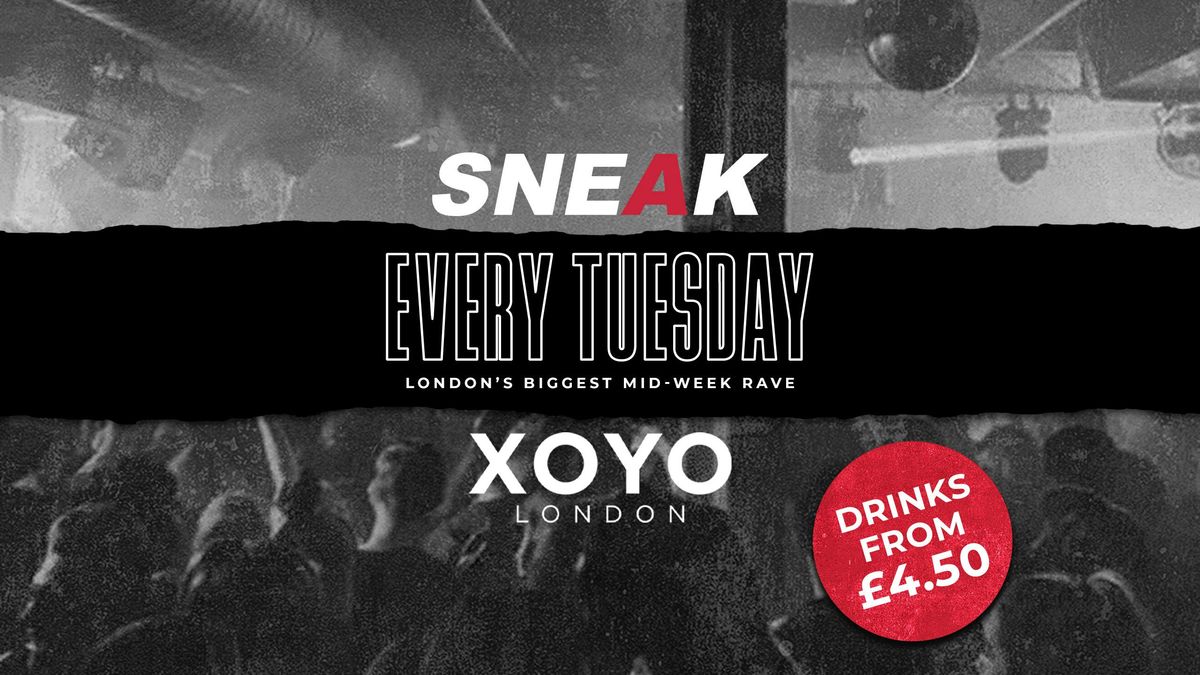 SNEAK RAVE @ XOYO - TUESDAY 21ST OCTOBER