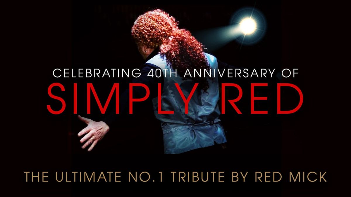 Celebrating 40 Years of Simply Red - starring RED MICK