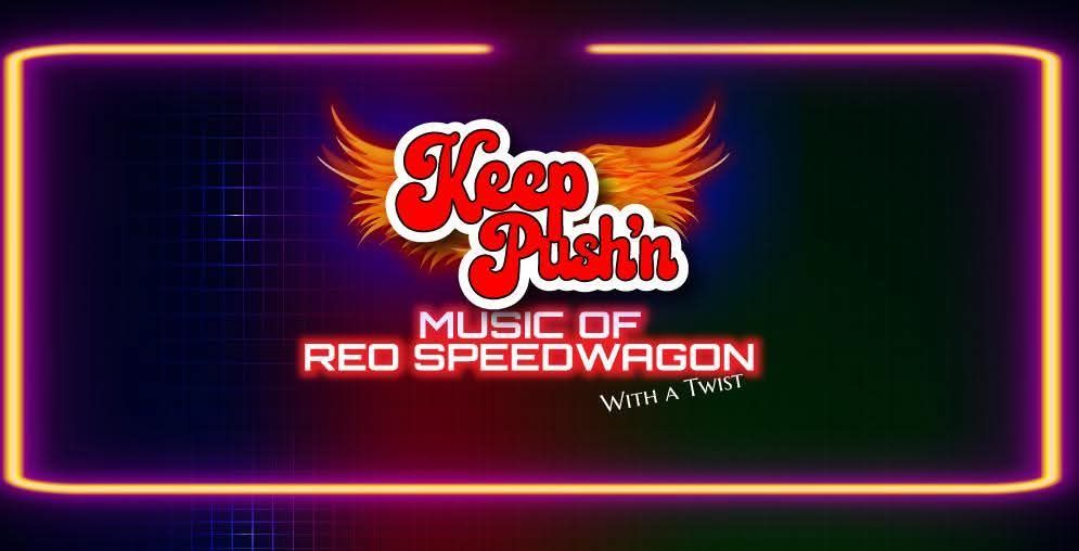 KEEP PUSH'N WITH REO SPEEDWAGON TUNES