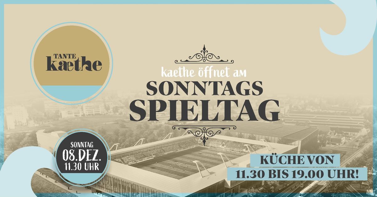 kaethe \u00f6ffnet am SONNTAGS SPIELTAG | 08.12.