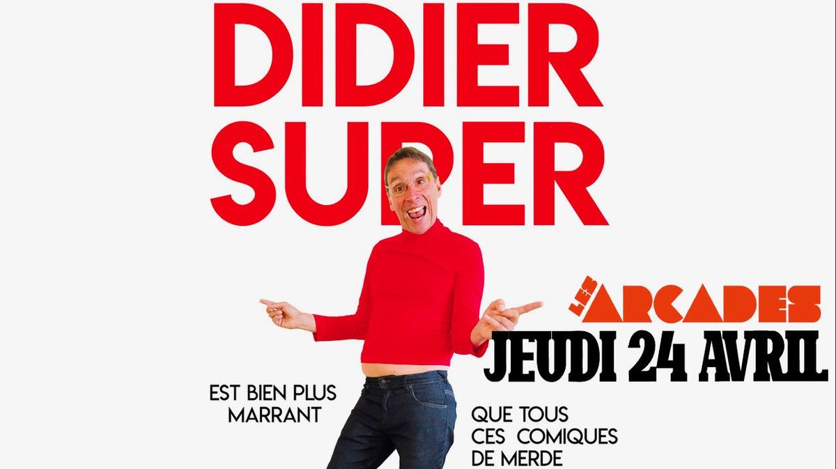 DIDIER SUPER EN SOLO AUX ARCADES LE JEUDI 24 AVRIL