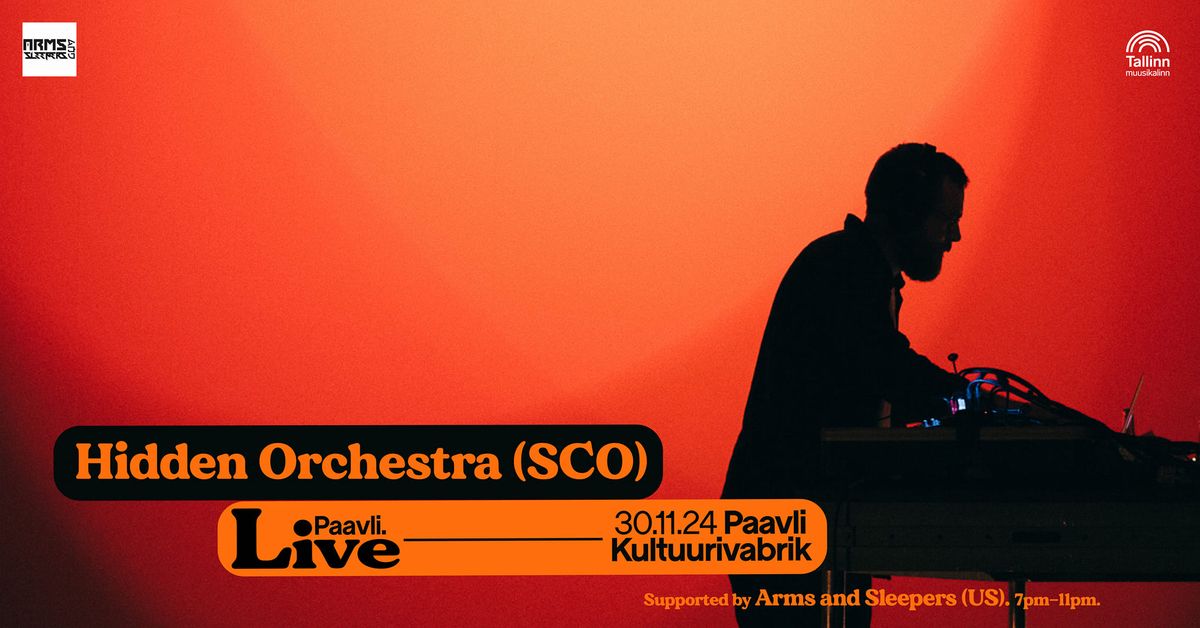 Paavli\u2024LIVE: Hidden Orchestra (SCO), Arms and Sleepers (US) 