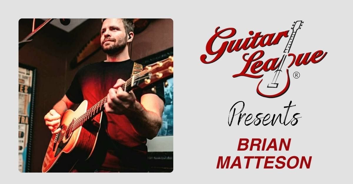5\/20, Guitar League Presents Brian Matteson