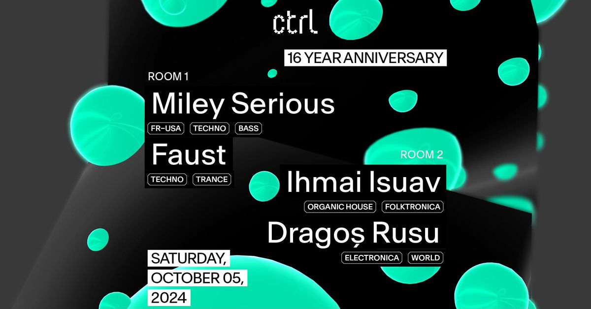 ctrl 16: Miley Serious, Faust, Ihmai Isuav, Drago\u0219 Rusu