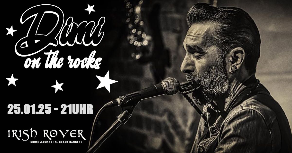 Dimi on THE ROCKS - live at The Irish Rover Hamburg