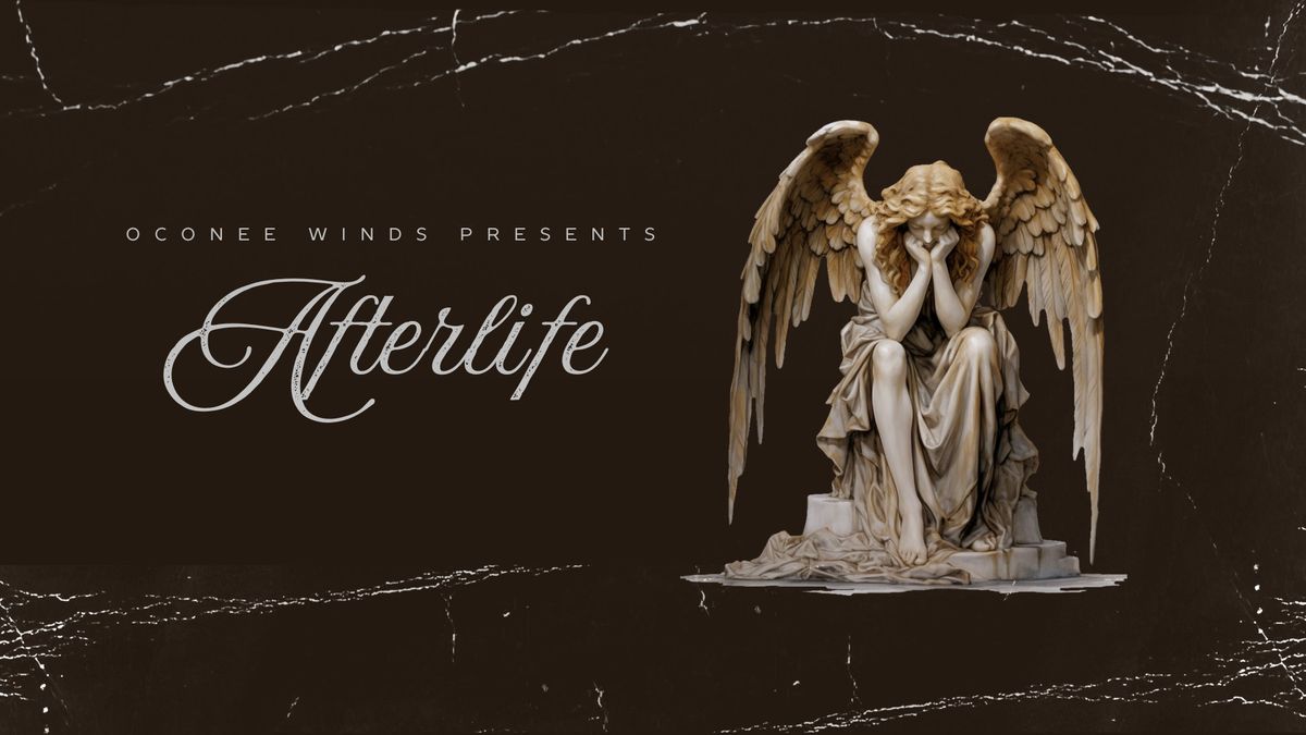 Oconee Winds Presents  "Afterlife"