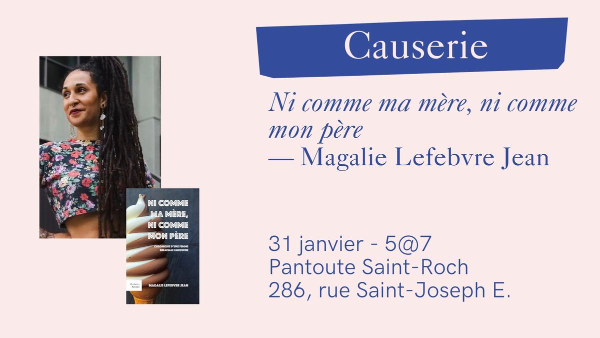 Causerie avec Magalie Lefebvre Jean | Ni comme ma m\u00e8re, ni comme mon p\u00e8re