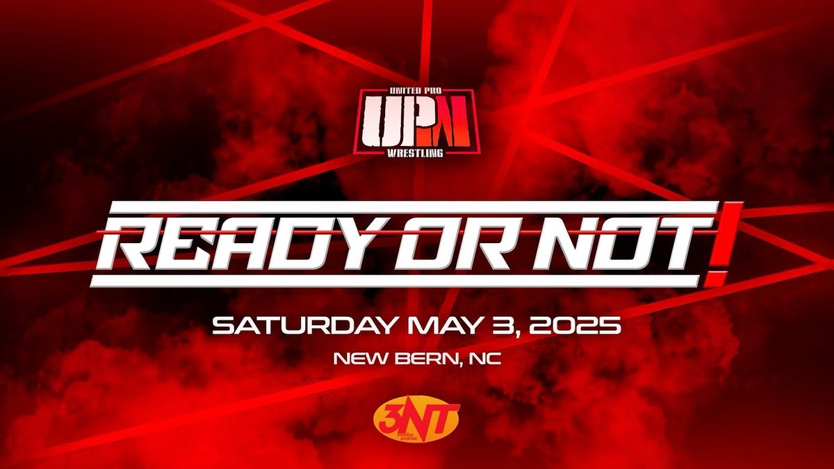 UPW Presents Ready or Not! [Live Pro Wrestling] in New Bern, NC