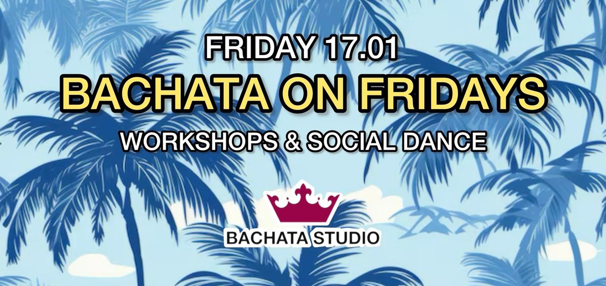 BACHATA ON FRIDAYS (17.01.2025)