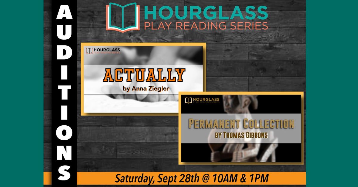 AUDITIONS for Hourglass Play Reading Series -- Actually