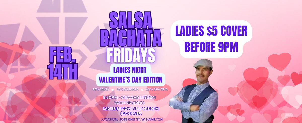 \ud83d\udd25Salsa Bachata Fridays - \ud83d\udc83\ud83c\udffdLadies Night\ud83d\udc83\ud83c\udffd - Valentine's Day Edition\ud83d\udd25 Wear White, Red or Pink!