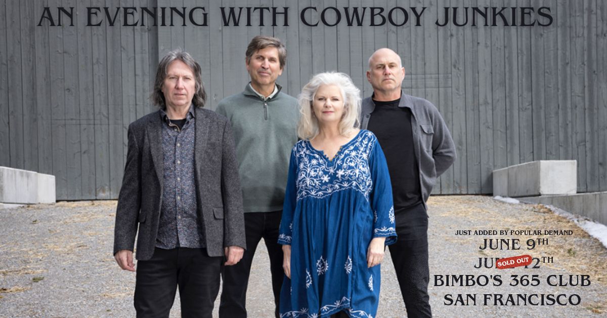 An Evening With Cowboy Junkies at Bimbo's 365 Club - 2nd Show Added by Popular Demand!