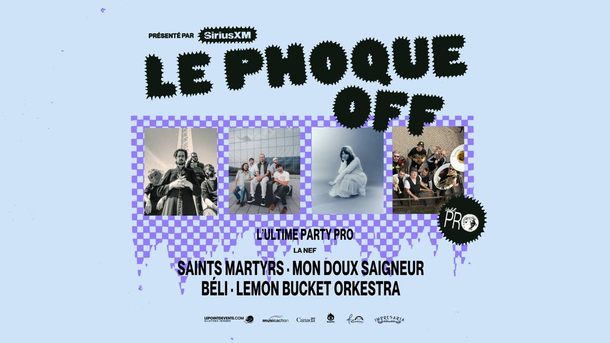 L'ULTIME PARTY PRO | Le Phoque OFF (Saints Martyrs, Mon Doux Saigneur, B\u00e9Li, Lemon Bucket Orkestra)