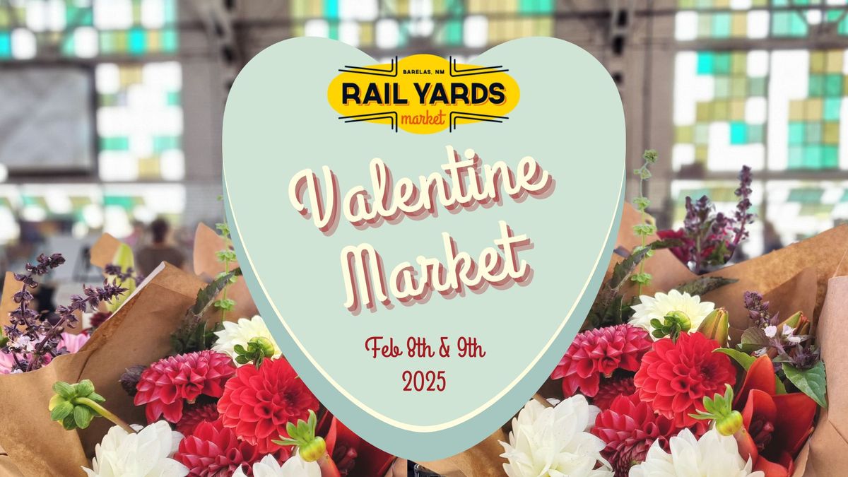 Valentine Market at the Rail Yards 