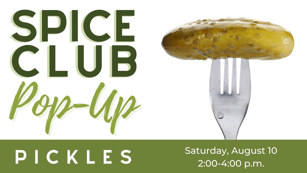 Spice Club Pop-Up: Pickles!