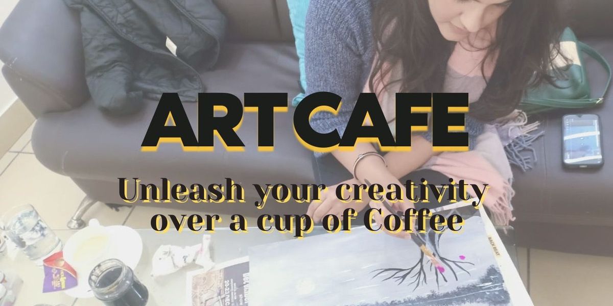 ART CAFE - Unleash your creativity