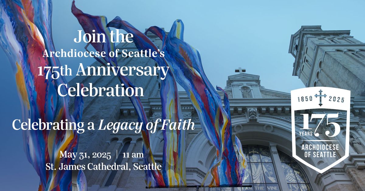 Archdiocese of Seattle 175th Anniversary Mass & Celebration \u2013 Seattle