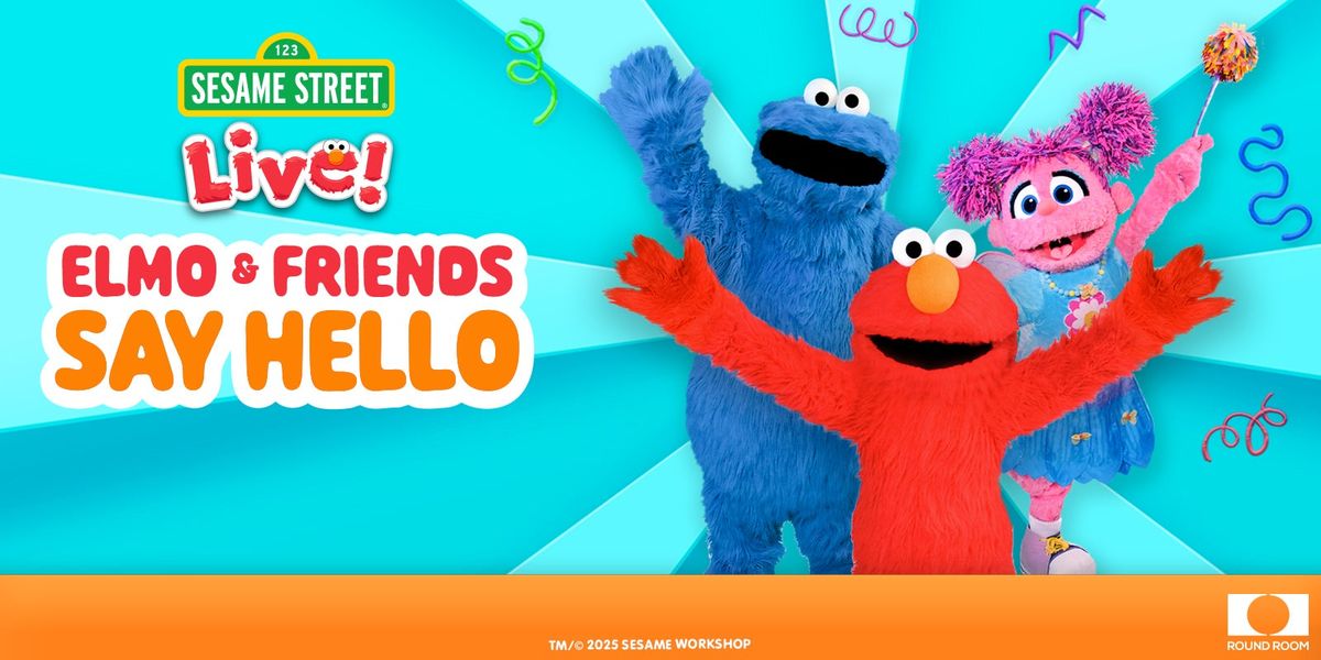 Sesame Street Live - Elmo and Friends Say Hello at Sonnentag Event Center