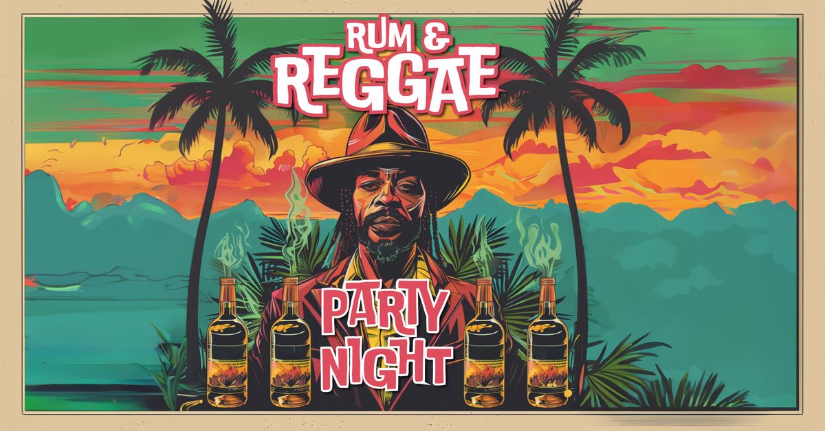 Rum & Reggae Party Night - Saturday 20th July 2024