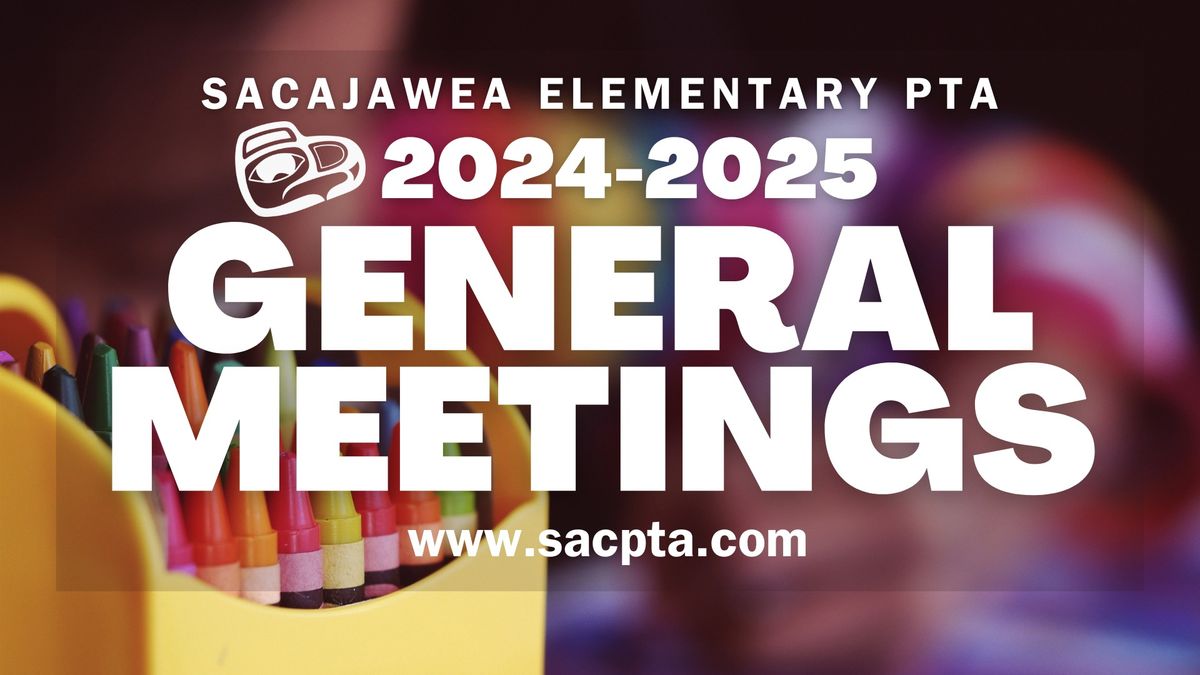 PTA General Meetings | Sacajawea Elementary PTA