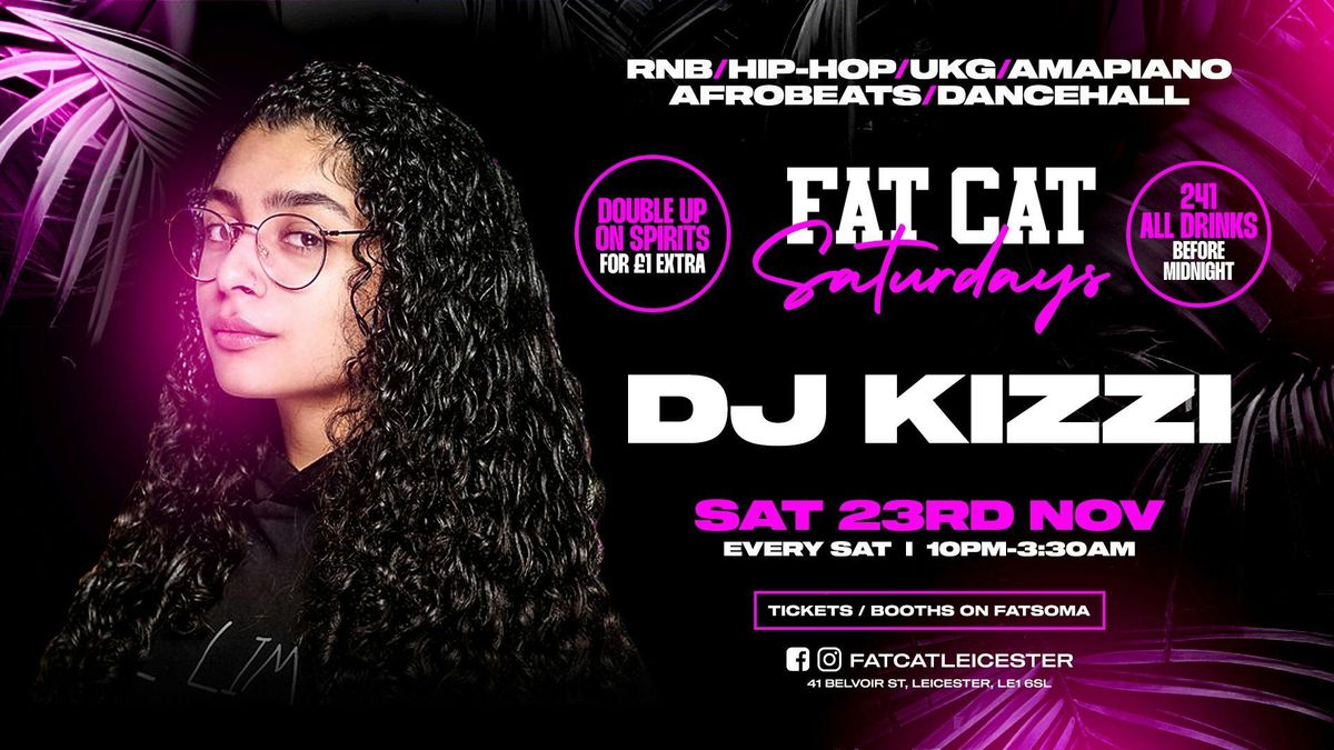 FAT CAT SATURDAYS \ud83c\udfb6 featuring DJ Kizzi