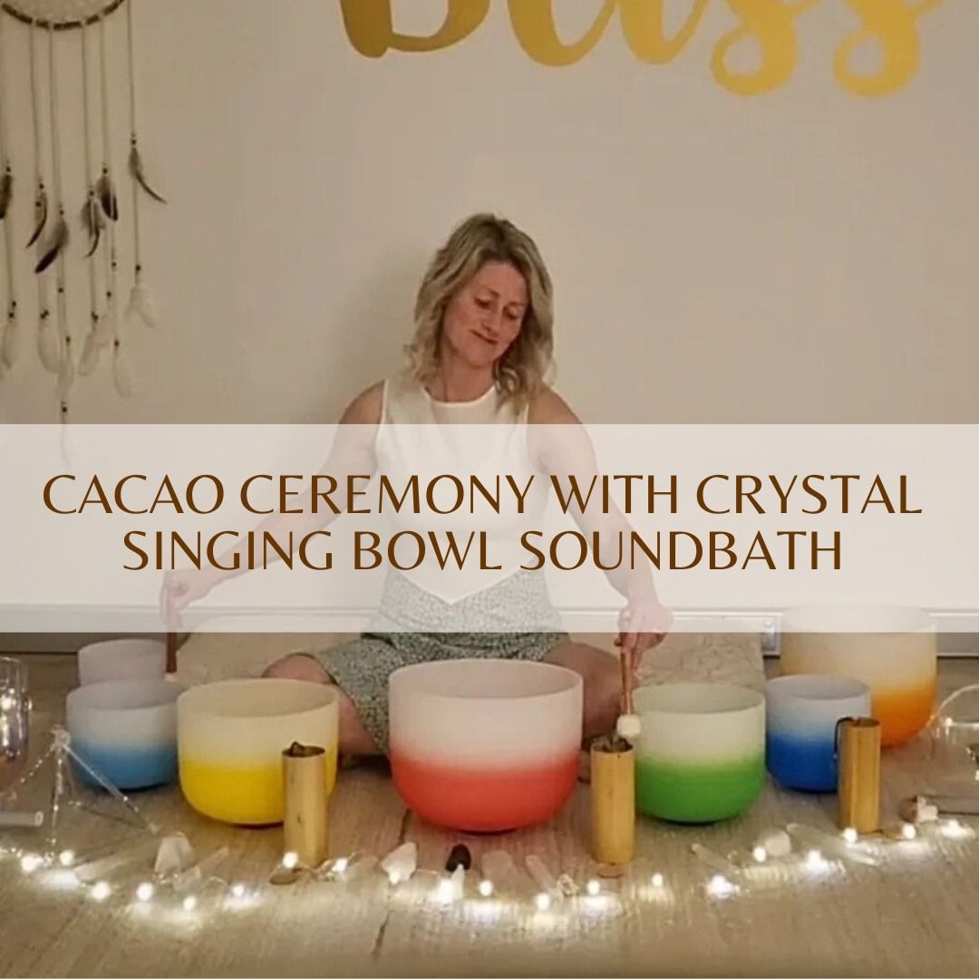 Cacao Ceremony & Crystal Bowl Sound Bath May 25th @ Flow Yoga Fyshwick