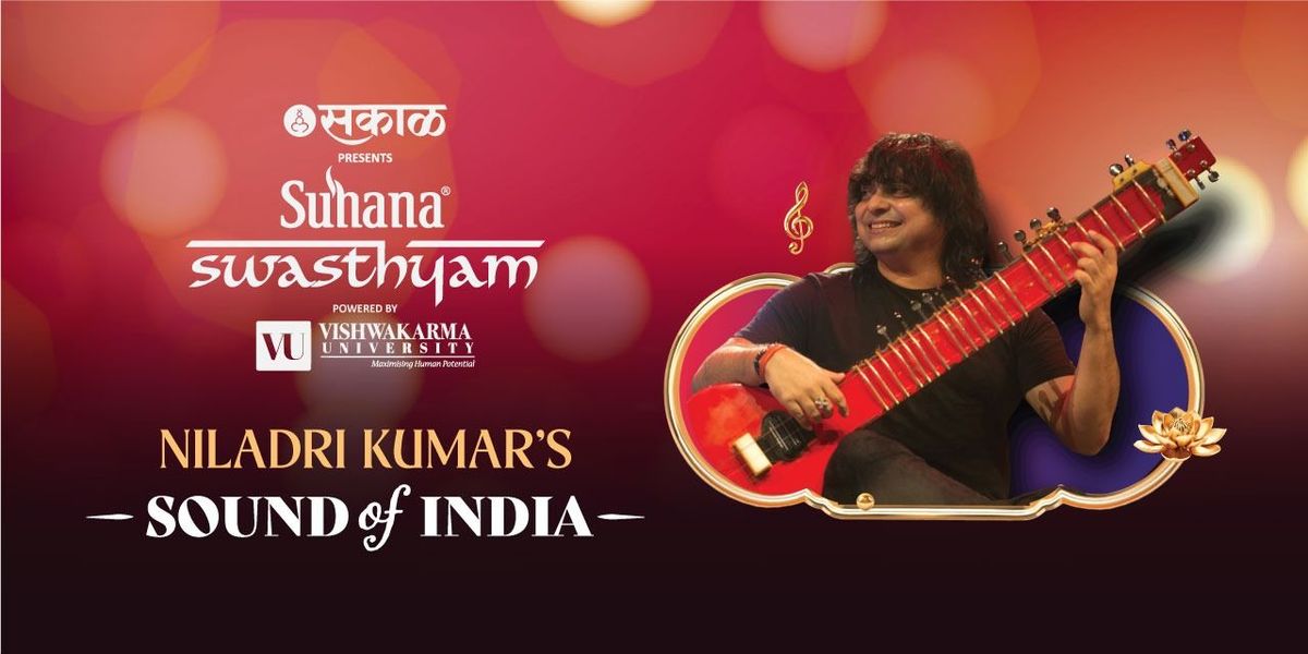 Suhana Swasthyam Presents Niladri Kumar Concert