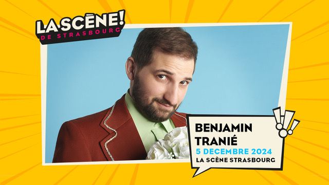 05.12.2024 I BENJAMIN TRANI\u00c9 - LA SC\u00c8NE, STRASBOURG