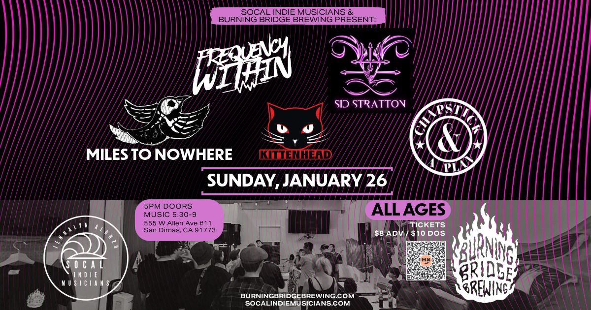 Frequency Within, Sid Stratton, Miles To Nowhere, Kittenhead, Chapstick & A Plan