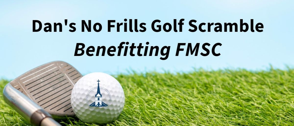 Dan's No Frills Golf Scramble 2024 - Benefitting FMSC