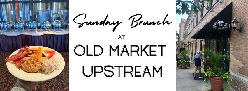 Sunday Brunch at Old Market Upstream