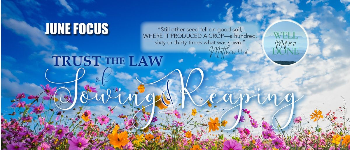 Trust the Law of Sowing and Reaping (June Focus)