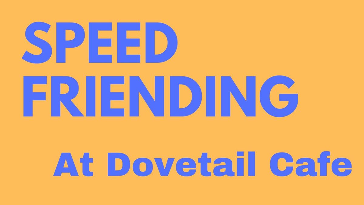 Speed Friending @ Dovetail Cafe