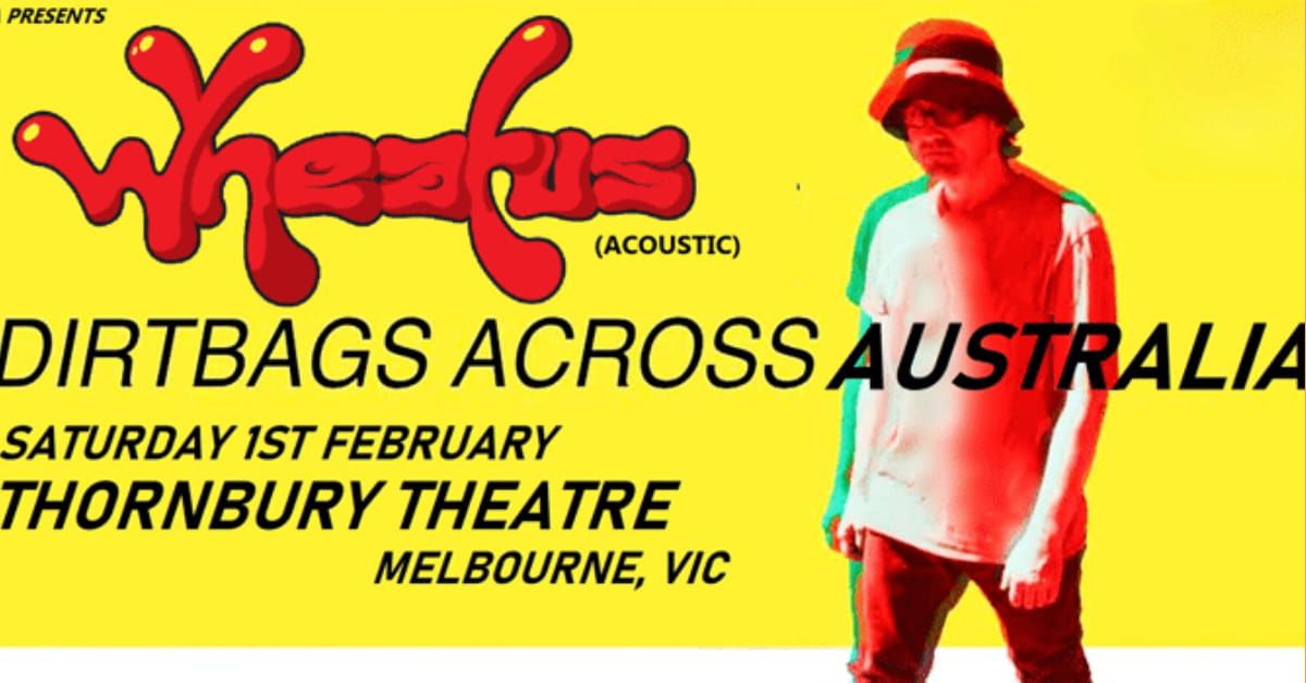 Wheatus (Acoustic) - Dirtbags Across Australia Tour at The Thornbury Theatre 