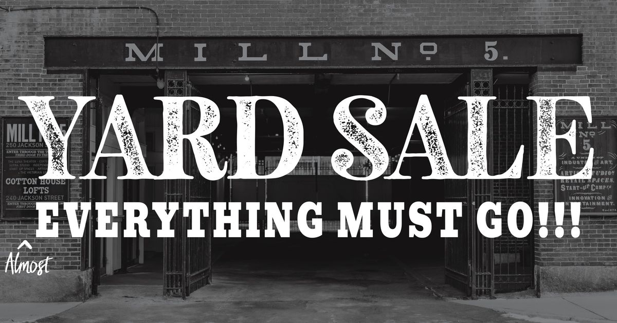 Mill Yard Sale! (Almost) Everything Must Go! 