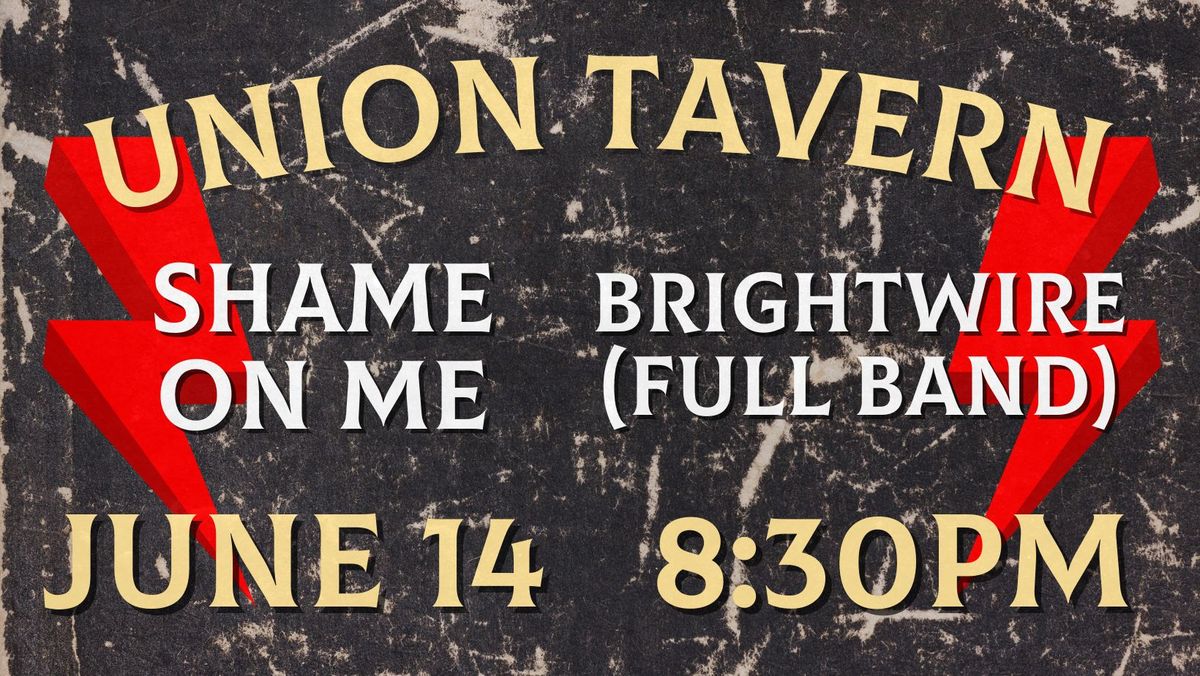 Shame On Me & Brightwire (Full Band) at Union Tavern 