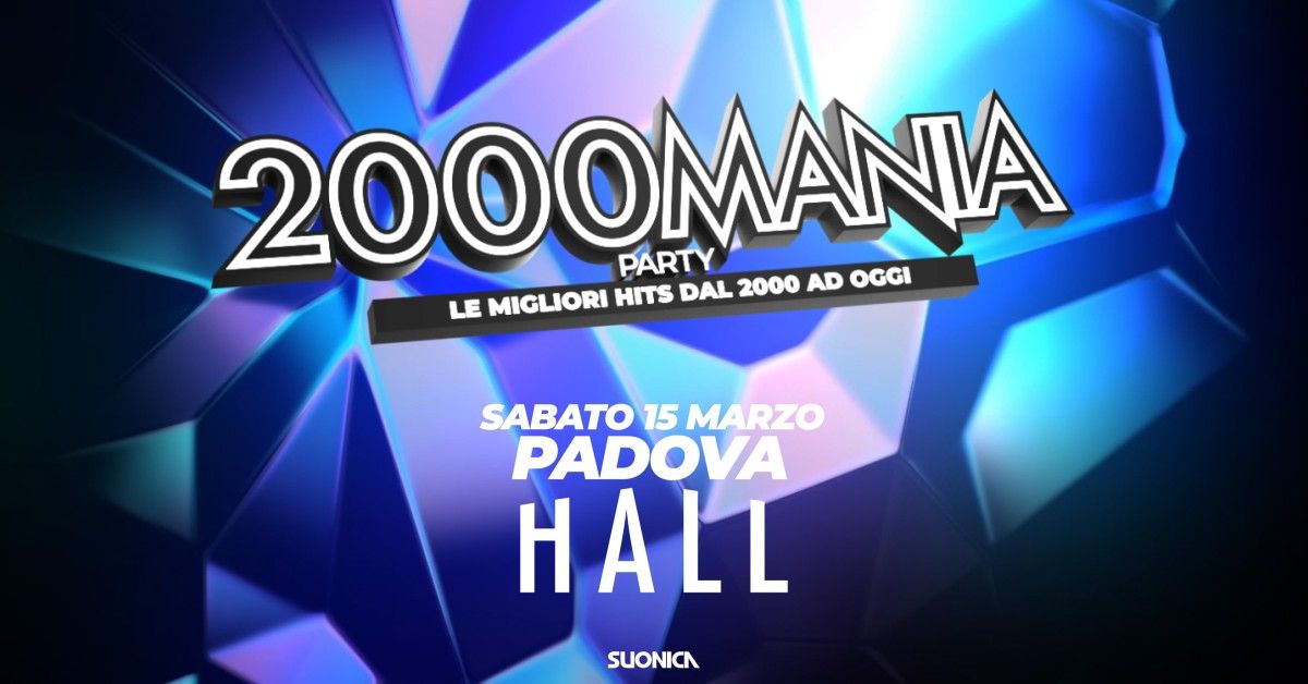 2000 MANIA \u2022 PADOVA \u2022 HALL