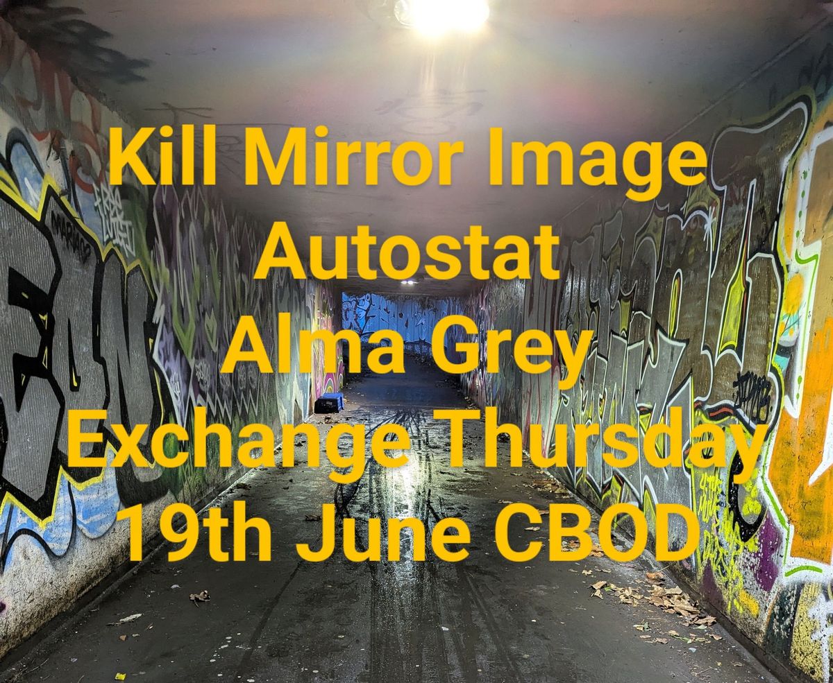 CBOD w K*ll Mirror Image+Autostat + Alma Grey\/\/Exchange 